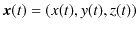 $\displaystyle \bm{x}(t)=(x(t),y(t),z(t))$