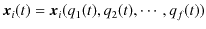 $\displaystyle \bm{x}_{i}(t)=\bm{x}_{i}(q_{1}(t),q_{2}(t),\cdots,q_{f}(t))$