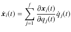 $\displaystyle \dot{\bm{x}}_{i}(t)=\sum_{j=1}^{f}\dfrac{\partial\bm{x}_{i}(t)}{\partial q_{j}(t)}\dot{q}_{j}(t)$