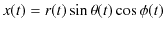 $\displaystyle x(t)=r(t)\sin\theta⁡(t)\cos\phi(t)$