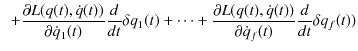 $\displaystyle \,\,\,+\dfrac{\partial L(q(t),\dot{q}(t))}{\partial\dot{q}_{1}(t)...
...artial L(q(t),\dot{q}(t))}{\partial\dot{q}_{f}(t)}\dfrac{d}{dt}\delta q_{f}(t))$