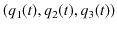 $\displaystyle (q_{1}(t),q_{2}(t),q_{3}(t))$