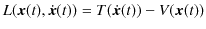 $ L(\bm{x}(t),\dot{\bm{x}}(t))=T(\dot{\bm{x}}(t))-V(\bm{x}(t))$