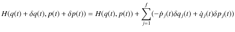 $\displaystyle H(q(t)+\delta q(t),p(t)+\delta p(t))=H(q(t),p(t))+\sum_{j=1}^{f}(-\dot{p}_{j}(t)\delta q_{j}(t)+\dot{q}_{j}(t)\delta p_{j}(t))$