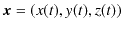 $ \bm{x}=(x(t),y(t),z(t))$