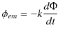 $\displaystyle \phi_{em}=-k\dfrac{d\Phi}{dt}$