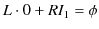 $\displaystyle L\cdot0+RI_{1}=\phi$