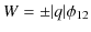 $ W=\pm\vert q\vert\phi_{12}$