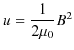 $\displaystyle u=\dfrac{1}{2\mu_{0}}B^{2}$