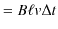 $\displaystyle =B\ell v\Delta t$