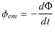 $\displaystyle \phi_{em}=-\dfrac{d\Phi}{dt}$