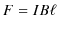 $\displaystyle F=IB\ell$