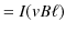 $\displaystyle =I(vB\ell)$