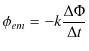 $\displaystyle \phi_{em}=-k\dfrac{\Delta\Phi}{\Delta t}$