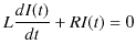 $\displaystyle L\dfrac{dI(t)}{dt}+RI(t)=0$