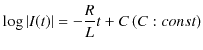 $\displaystyle \log\vert I(t)\vert=-\dfrac{R}{L}t+C\,(C: const)$