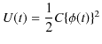 $\displaystyle U(t)=\dfrac{1}{2}C\{\phi(t)\}^{2}$