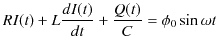 $\displaystyle RI(t)+L\dfrac{dI(t)}{dt}+\dfrac{Q(t)}{C}=\phi_{0}\sin\omega t$