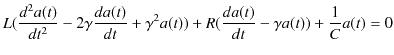 $\displaystyle L(\dfrac{d^{2}a(t)}{dt^{2}}-2\gamma\dfrac{da(t)}{dt}+\gamma^{2}a(t))+R(\dfrac{da(t)}{dt}-\gamma a(t))+\dfrac{1}{C}a(t)=0$