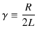 $\displaystyle \gamma\equiv\dfrac{R}{2L}$