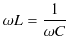 $\displaystyle \omega L=\dfrac{1}{\omega C}$