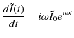 $\displaystyle \dfrac{d\tilde{I}(t)}{dt}=i\omega\tilde{I}_{0}e^{i\omega t}$