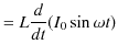 $\displaystyle =L\dfrac{d}{dt}(I_{0}\sin⁡\omega t)$