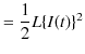 $\displaystyle =\dfrac{1}{2}L\{I(t)\}^{2}$