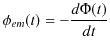 $\displaystyle \phi_{em}(t)=-\dfrac{d\Phi(t)}{dt}$