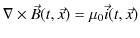 $\displaystyle \nabla\times\vec{B}(t,\vec{x})=\mu_{0}\vec{i}(t,\vec{x})$