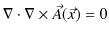 $\displaystyle \nabla\cdot\nabla\times\vec{A}(\vec{x})=0$