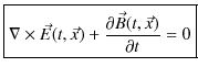 $\displaystyle \fbox{$\nabla\times\vec{E}(t,\vec{x})+\dfrac{\partial\vec{B}(t,\vec{x})}{\partial t}=0$}$