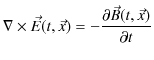 $\displaystyle \nabla\times\vec{E}(t,\vec{x})=-\dfrac{\partial\vec{B}(t,\vec{x})}{\partial t}$