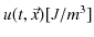 $ u(t,\vec{x})[J/m^{3}]$