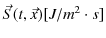 $ \vec{S}(t,\vec{x})[J/m^{2}\cdot s]$