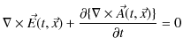 $\displaystyle \nabla\times\vec{E}(t,\vec{x})+\dfrac{\partial\{\nabla\times\vec{A}(t,\vec{x})\}}{\partial t}=0$