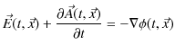 $\displaystyle \vec{E}(t,\vec{x})+\dfrac{\partial\vec{A}(t,\vec{x})}{\partial t}=-\nabla\phi(t,\vec{x})$