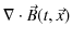 $\displaystyle \nabla\cdot\vec{B}(t,\vec{x})$