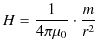 $\displaystyle H=\dfrac{1}{4\pi\mu_{0}}\cdot\dfrac{m}{r^{2}}$