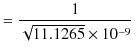 $\displaystyle =\dfrac{1}{\sqrt{11.1265}\times10^{-9}}$
