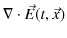 $\displaystyle \nabla\cdot\vec{E}(t,\vec{x})$