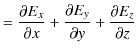 $\displaystyle =\dfrac{\partial E_{x}}{\partial x}+\dfrac{\partial E_{y}}{\partial y}+\dfrac{\partial E_{z}}{\partial z}$