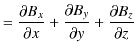 $\displaystyle =\dfrac{\partial B_{x}}{\partial x}+\dfrac{\partial B_{y}}{\partial y}+\dfrac{\partial B_{z}}{\partial z}$