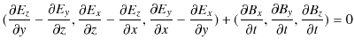 $\displaystyle (\dfrac{\partial E_{z}}{\partial y}-\dfrac{\partial E_{y}}{\parti...
...ial t},\dfrac{\partial B_{y}}{\partial t},\dfrac{\partial B_{z}}{\partial t})=0$