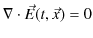 $\displaystyle \nabla\cdot\vec{E}(t,\vec{x})=0$