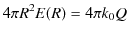 $\displaystyle 4\pi R^{2}E(R)=4\pi k_{0}Q$