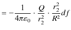 $\displaystyle =-\dfrac{1}{4\pi\varepsilon_{0}}\cdot\dfrac{Q}{r_{2}^{2}}\cdot\dfrac{r_{2}^{2}}{R^{2}}df$