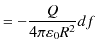 $\displaystyle =-\dfrac{Q}{4\pi\varepsilon_{0}R^{2}}df$