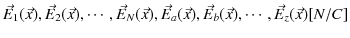 $ \vec{E}_{1}(\vec{x}),\vec{E}_{2}(\vec{x}),\cdots,\vec{E}_{N}(\vec{x}),\vec{E}_{a}(\vec{x}),\vec{E}_{b}(\vec{x}),\cdots,\vec{E}_{z}(\vec{x})[N/C]$