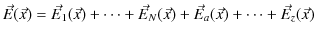 $\displaystyle \vec{E}(\vec{x})=\vec{E}_{1}(\vec{x})+\cdots+\vec{E}_{N}(\vec{x})+\vec{E}_{a}(\vec{x})+\cdots+\vec{E}_{z}(\vec{x})$